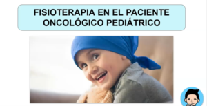 Fisioterapia en el paciente oncológico pediátrico